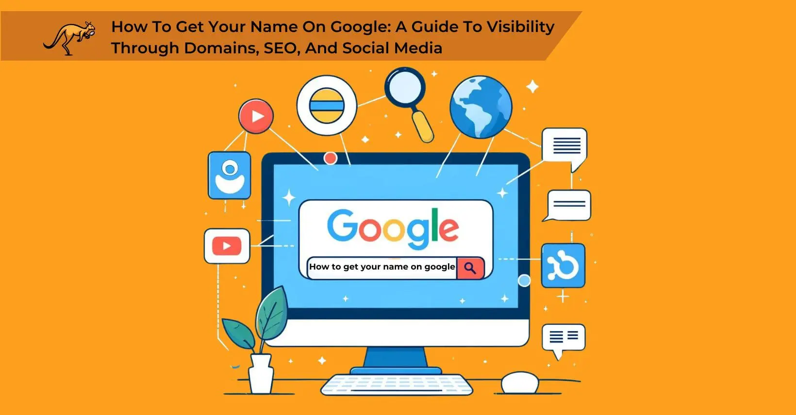 How to Get Your Name on Google: A Guide to Visibility through Domains, SEO, and Social Media