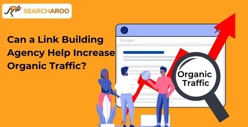 Can A Link Building Agency Help Increase Organic Traffic