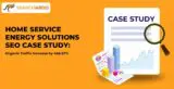 home service energy solutions seo case study