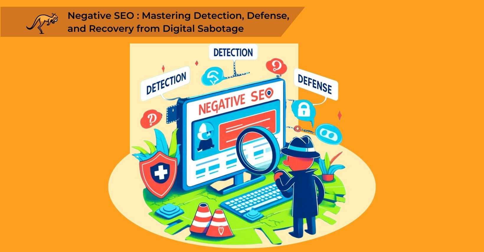 Negative SEO : Mastering Detection, Defense, and Recovery from Digital Sabotage